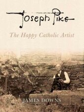 book Joseph Pike: the Happy Catholic Artist