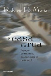 book A casa e a rua: Espaço, cidadania, mulher e morte no Brasil