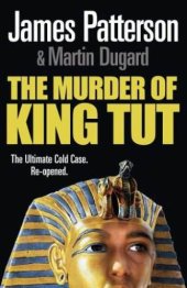 book The Murder of King Tut: The Plot to Kill the Child King: A Nonfiction Thriller