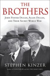 book The Brothers: John Foster Dulles, Allen Dulles, and Their Secret World War