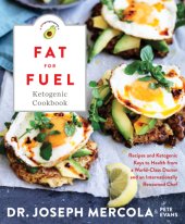 book The fat for fuel cookbook: recipes and ketogenic keys to health from a world-class doctor and chef