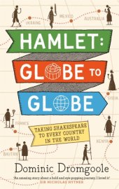 book Hamlet: globe to globe - taking shakespeare to every country in the world