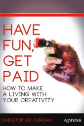 book Have Fun, Get Paid: How to Make a Living with Your Creativity