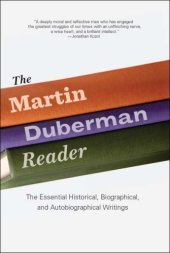 book The Martin Duberman reader: the essential historical, biographical, and autobiographical writings