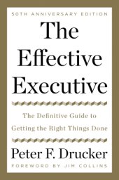 book The Effective Executive: the Definitive Guide to Getting the Right Things Done