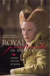 book Royal portraits in Hollywood: filming the lives of queens