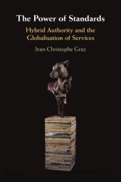 book The Power Of Standards: Hybrid Authority And The Globalisation Of Services