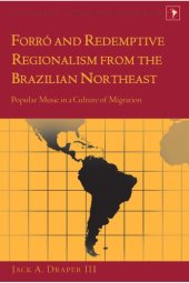 book Forró and redemptive regionalism in the Brazilian Northeast: popular music in a culture of migration