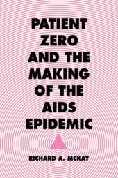 book Patient Zero and the Making of the AIDS Epidemic