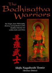 book The Bodhisattva warriors: the origin, inner philosophy, history and symbolism of the Buddhist martial art within India and China