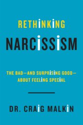 book Rethinking narcissism: the bad-and surprising good-about feeling special