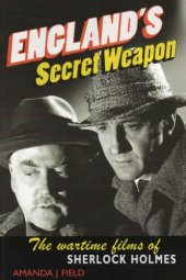 book England's secret weapon: the wartime films of Sherlock Holmes