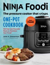 book Ninja Foodi: one-pot cookbook: 100 fast and flavorful meals to maximize your Foodi