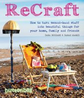 book ReCraft: how to turn second-hand stuff into beautiful things for your home, family and friends