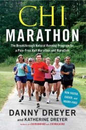 book Chi Marathon: The Breakthrough Natural Running Program for a Pain-Free Half Marathon and Marathon