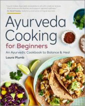 book Ayurveda cooking for beginners: an Ayurvedic cookbook to balance & heal