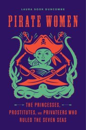 book Pirate women: the princesses, prostitutes, and privateers who ruled the seven seas