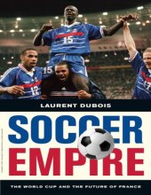 book Soccer empire the World Cup and the future of France