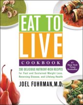 book Eat to live quick & easy cookbook: 131 delicious, nutrient-rich recipes for fast and sustained weight loss, reversing disease, and lifelong health