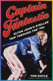 book Captain Fantastic: Elton John's stellar trip through the '70s