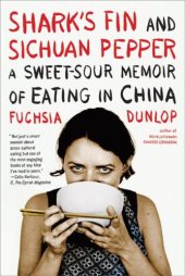 book Shark's Fin and Sichuan Pepper: A Sweet-Sour Memoir of Eating in China