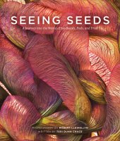 book Seeing seeds: discover the unexpected beauty in seedheads, pods, and fruit