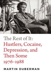 book The rest of it: hustlers, cocaine, depression, and then some, 1976-1988