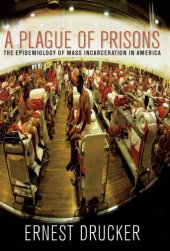 book Plague of Prisons: the Epidemiology of Mass Incarceration in America