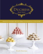 book Duchess Bake Shop: French-inspired recipes from our bakery to your home