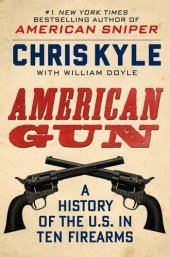 book American Gun: A History of the US in Ten Firearms