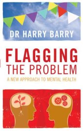 book Flagging the Problem: a New Approach to Mental Health