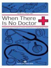 book When there is no doctor: preventive and emergency home healthcare in challenging times