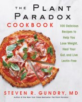 book The plant paradox cookbook: 100 delicious recipes to help you lose weight, heal your gut, and live lectin-free