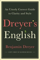 book Dreyer's English: an utterly correct guide to clarity and style