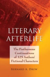 book Literary afterlife: the posthumous continuations of 325 authors' fictional characters