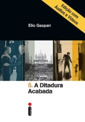 book A ditadura acabada – Edição com áudios e vídeos (Coleção Ditadura Livro 5)