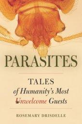 book Parasites: tales of humanity's most unwelcome guests