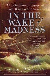 book In the Wake of Madness: The Murderous Voyage of the Whaleship Sharon