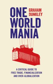 book One world mania: a critical guide to free trade, financialization and over-globalization