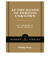 book At the hands of persons unknown: the lynching of Black America