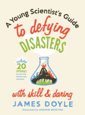 book A Young Scientist's Guide to Defying Disasters