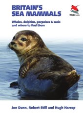 book Britain's Sea Mammals: Whales, Dolphins, Porpoises, and Seals and Where to Find Them