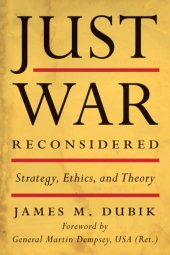 book Just war reconsidered: strategy, ethics, and theory