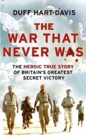 book The war that never was: the true story of the men who fought Britain's most secret battle