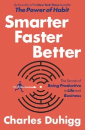 book Smarter Faster Better: The Secrets of Being Productive in Life and Business