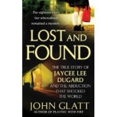 book Lost and found: the true story of Jaycee Lee Dugard and the abduction that shocked the world