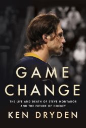 book Game Change: Steve Montador, Brain Injuries, and the Future of the Game