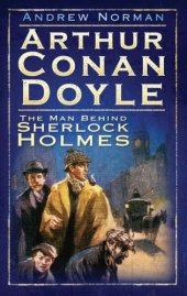 book Arthur Conan Doyle: the man behind Sherlock Holmes