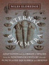 book Eternal ephemera: adaptation and the Origin of species from the nineteenth century through punctuated equilibria and beyond