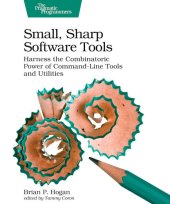 book Small, Sharp Software Tools: Harness the Combinatoric Power of Command-Line Tools and Utilities